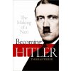Becoming Hitler - Thomas Weber Becoming Hitler - Thomas Weber