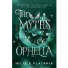 The Myths of Ophelia (Nicole Platania)(Brožovaná) The Myths of Ophelia (Nicole Platania)(Brožovaná)