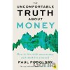 Uncomfortable Truth About Money - Paul Podolsky Uncomfortable Truth About Money - Paul Podolsky