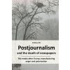 Postjournalism and the death of newspapers. The media after Trump (Mir Andrey Mir)(Brožovaná) Postjournalism and the death of newspapers. The media after Trump (Mir Andrey Mir)(Brožovaná)