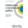 Lidská práva v mezinárodní politice - Pavel Dufek, Hubert Smekal Lidská práva v mezinárodní politice - Pavel Dufek, Hubert Smekal
