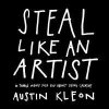 Steal Like an Artist - Austin Kleon Steal Like an Artist - Austin Kleon
