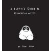 Sloth's Guide to Mindfulness (Ton Mak)(Pevná) Sloth's Guide to Mindfulness (Ton Mak)(Pevná)