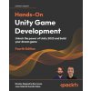 Hands-On Unity Game Development - Fourth Edition (Brožovaná) Hands-On Unity Game Development - Fourth Edition (Brožovaná)