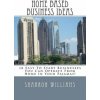 Home Based Business Ideas: 10 Easy To Start Businesses You Can Operate From Home In Your Pajamas! (Sharron Williams)(Brožovaná) Home Based Business Ideas: 10 Easy To Start Businesses You Can Operate From Home In Your Pajamas! (Sharron Williams)(Brožovaná)