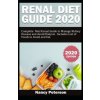 Renal Diet Guide 2020: Complete Nutritional Guide to Manage Kidney Disease and Avoid Dialysis. Includes List of Foods to Avoid and Eat (Nancy Peterson)(Brožovaná) Renal Diet Guide 2020: Complete Nutritional Guide to Manage Kidney Disease and Avoid Dialysis. Includes List of Foods to Avoid and Eat (Nancy Peterson)(Brožovaná)