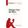 Changer l'eau des fleurs de Valérie Perrin (Analyse de l'oeuvre) (Lepetitlitterai)(Brožovaná) Changer l'eau des fleurs de Valérie Perrin (Analyse de l'oeuvre) (Lepetitlitterai)(Brožovaná)