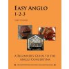 Easy Anglo 1-2-3: A Beginner's Guide to the Anglo Concertina Easy Anglo 1-2-3: A Beginner's Guide to the Anglo Concertina