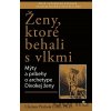 Ženy, ktoré behali s vlkmi - Clarissa Pinkola Estés Ženy, ktoré behali s vlkmi - Clarissa Pinkola Estés