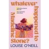 Whatever Happened to Madeline Stone - Louise O'Neill, Transworld Whatever Happened to Madeline Stone - Louise O'Neill, Transworld