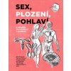 Sex, plození, pohlaví s - Jana Švorcová; Zuzana Štěrbová; Jan Havlíček; Petr Hampl; Eliška Fulínová Sex, plození, pohlaví s - Jana Švorcová; Zuzana Štěrbová; Jan Havlíček; Petr Hampl; Eliška Fulínová