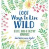 1,001 Ways to Live Wild (Barbara Ann Kipfer,Francesca Springolo)(Pevná) 1,001 Ways to Live Wild (Barbara Ann Kipfer,Francesca Springolo)(Pevná)