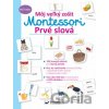 Môj veľký zošit Montessori - Prvé slová - Svojtka&Co. Môj veľký zošit Montessori - Prvé slová - Svojtka&Co.
