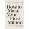 How to Make Your First Million (Maria Hatzistefanis)(Pevná) How to Make Your First Million (Maria Hatzistefanis)(Pevná)
