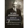 The Classic Autobiography of John D. Rockefeller Random Reminiscences of Men and Events (Brožovaná) The Classic Autobiography of John D. Rockefeller Random Reminiscences of Men and Events (Brožovaná)
