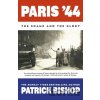 Paris '44 - Patrick Bishop Paris '44 - Patrick Bishop