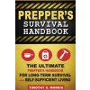 Prepper's Survival Handbook: The Ultimate Prepper's Handbook for Long-Term Survival and Self-Sufficient Living
