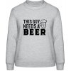 AWDis Sweat Mikina - Nápis - Tento chlap potrebuje Pivo - Šedivá sivá - XL - Dámske AWDis Sweat Mikina - Nápis - Tento chlap potrebuje Pivo - Šedivá sivá - XL - Dámske