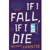 If I Fall, If I Die If I Fall, If I Die