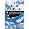 The Fifth Postulate: How Unraveling a Two-Thousand-Year-Old Mystery Unraveled the Universe The Fifth Postulate: How Unraveling a Two-Thousand-Year-Old Mystery Unraveled the Universe