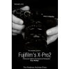 Complete Guide to Fujifilm's X-Pro2 (B&W Edition) Complete Guide to Fujifilm's X-Pro2 (B&W Edition)