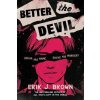 Better The Devil (Erik J. Brown) Better The Devil (Erik J. Brown)