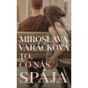 To, čo nás spája - Miroslava Varáčková To, čo nás spája - Miroslava Varáčková