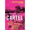 Inside the Cartel - Martin Suarez Inside the Cartel - Martin Suarez