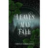 Leaves May Fall (Carissa Hardcastle)(Brožovaná) Leaves May Fall (Carissa Hardcastle)(Brožovaná)
