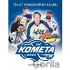 Kometa Příběh hokejového klubu pokračuje - Zdeněk Meitner Kometa Příběh hokejového klubu pokračuje - Zdeněk Meitner