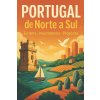 PORTUGAL DE NORTE A SUL PORTUGAL DE NORTE A SUL