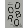 Dobro - Anton Heretik Dobro - Anton Heretik