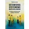 Ustawienia Systemowe Berta Hellingera. Przełom w psychoterapii i wiedzy o człowieku Ustawienia Systemowe Berta Hellingera. Przełom w psychoterapii i wiedzy o człowieku