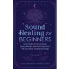 Sound Healing For Beginners Sound Healing For Beginners