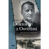 Doktor z Osvětimi Lékař který těm co přežili peklo vyhlazovacího tábora - Nowak Szymon Doktor z Osvětimi Lékař který těm co přežili peklo vyhlazovacího tábora - Nowak Szymon