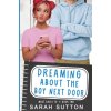 Dreaming About the Boy Next Door (Sarah Sutton)(Brožovaná) Dreaming About the Boy Next Door (Sarah Sutton)(Brožovaná)