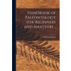 Handbook of Paleontology for Beginners and Amateurs ..; 1 (Winifred 1888-1971 Goldring)(Brožovaná) Handbook of Paleontology for Beginners and Amateurs ..; 1 (Winifred 1888-1971 Goldring)(Brožovaná)
