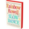 SLOW DANCE (Rainbow Rowell)(Brožovaná) SLOW DANCE (Rainbow Rowell)(Brožovaná)