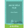 E-kniha Jak se dělá film - Karel Čapek E-kniha Jak se dělá film - Karel Čapek