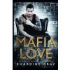 Mafia Love (Khardine Gray)(Brožovaná) Mafia Love (Khardine Gray)(Brožovaná)