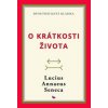 O krátkosti života - Lucius Annaeus Seneca O krátkosti života - Lucius Annaeus Seneca