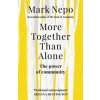 More Together Than Alone - Mark Nepo, Rider & Co More Together Than Alone - Mark Nepo, Rider & Co