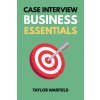 Case Interview Business Essentials (Taylor Warfield,Taylor Warfield)(Brožovaná) Case Interview Business Essentials (Taylor Warfield,Taylor Warfield)(Brožovaná)