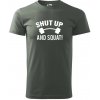 Shut up and squat - Klasické pánske tričko vyššej gramáže - M ( Tm. bridlica (šedozelená) ) Shut up and squat - Klasické pánske tričko vyššej gramáže - M ( Tm. bridlica (šedozelená) )