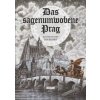 Das Sagenumwobene Prag (nemecky) - Anna Novotná Das Sagenumwobene Prag (nemecky) - Anna Novotná