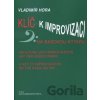 Klíč k improvizaci na basovou kytaru - Vladimír Hora Klíč k improvizaci na basovou kytaru - Vladimír Hora