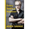 Every Tool´s A Hammer : Life Is What You Make It - Savage Adam Every Tool´s A Hammer : Life Is What You Make It - Savage Adam