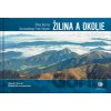Žilina a okolie z neba - Bohuš Schwarzbacher, Jakub Chovan Žilina a okolie z neba - Bohuš Schwarzbacher, Jakub Chovan