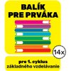 BALÍK PRE PRVÁKA pre 1. cyklus základného vzdelávania BALÍK PRE PRVÁKA pre 1. cyklus základného vzdelávania