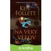 E-kniha Na veky vekov - Ken Follett E-kniha Na veky vekov - Ken Follett